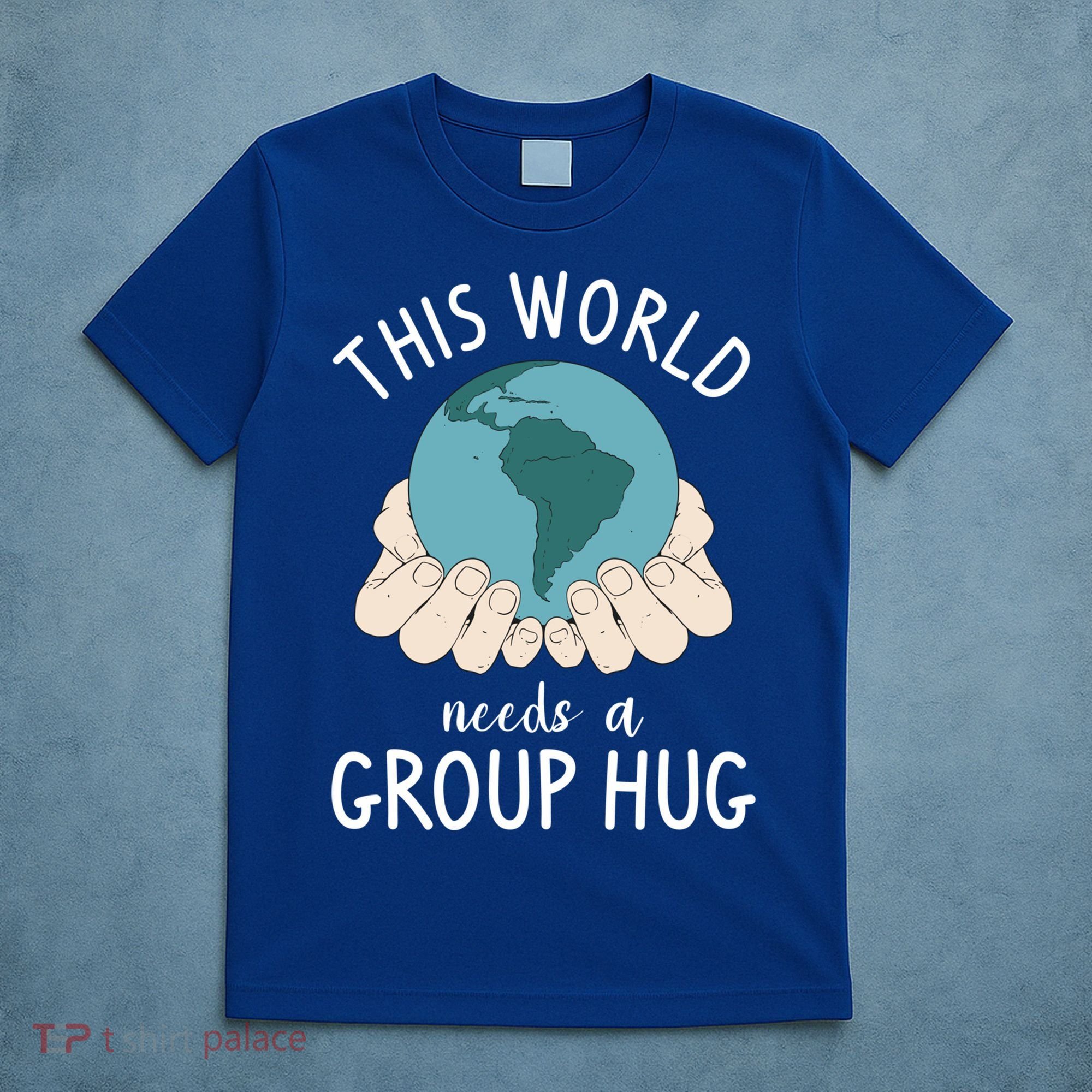 This World Needs A Group Hug International World Peace Day Gift T-Shirt