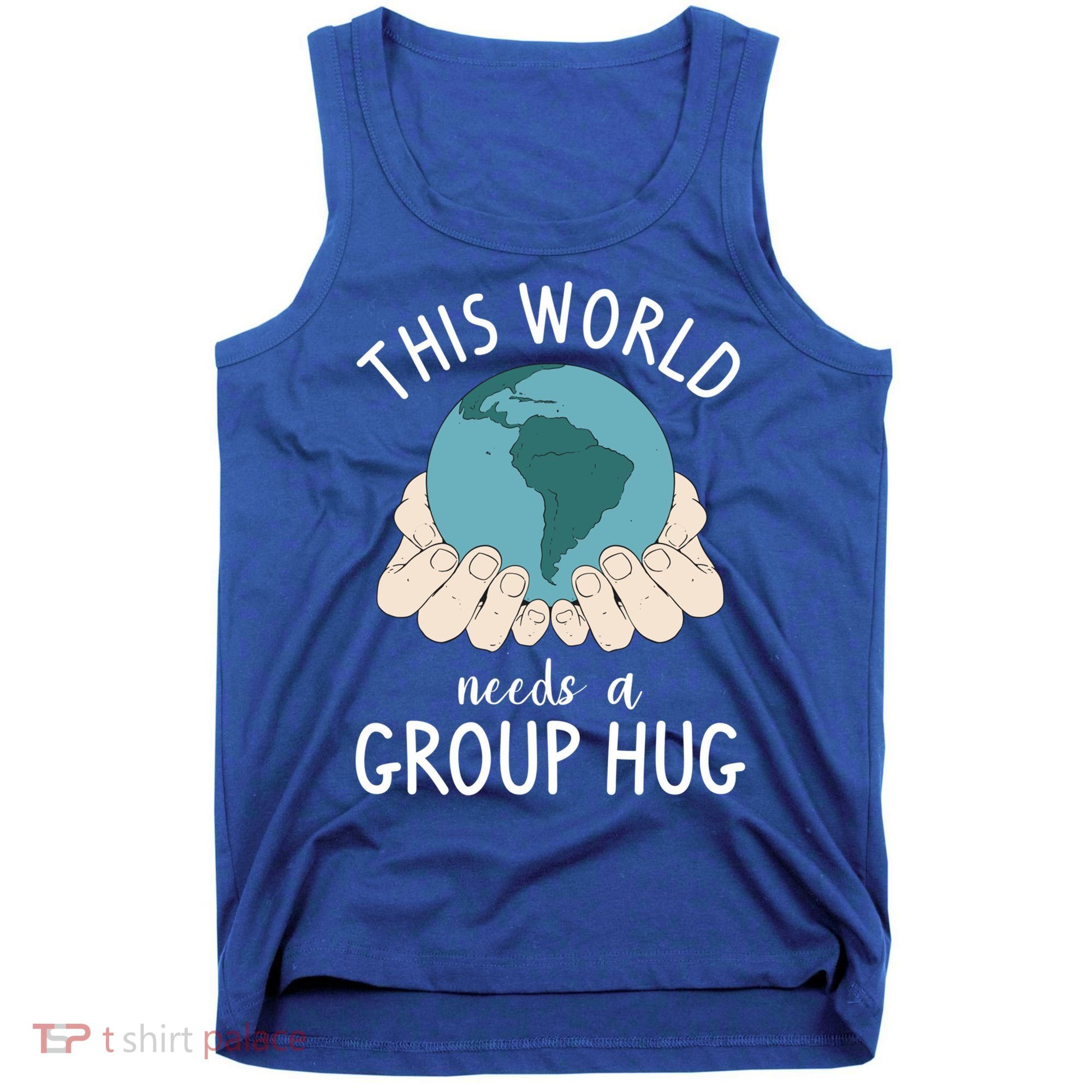 This World Needs A Group Hug International World Peace Day Gift Tank Top