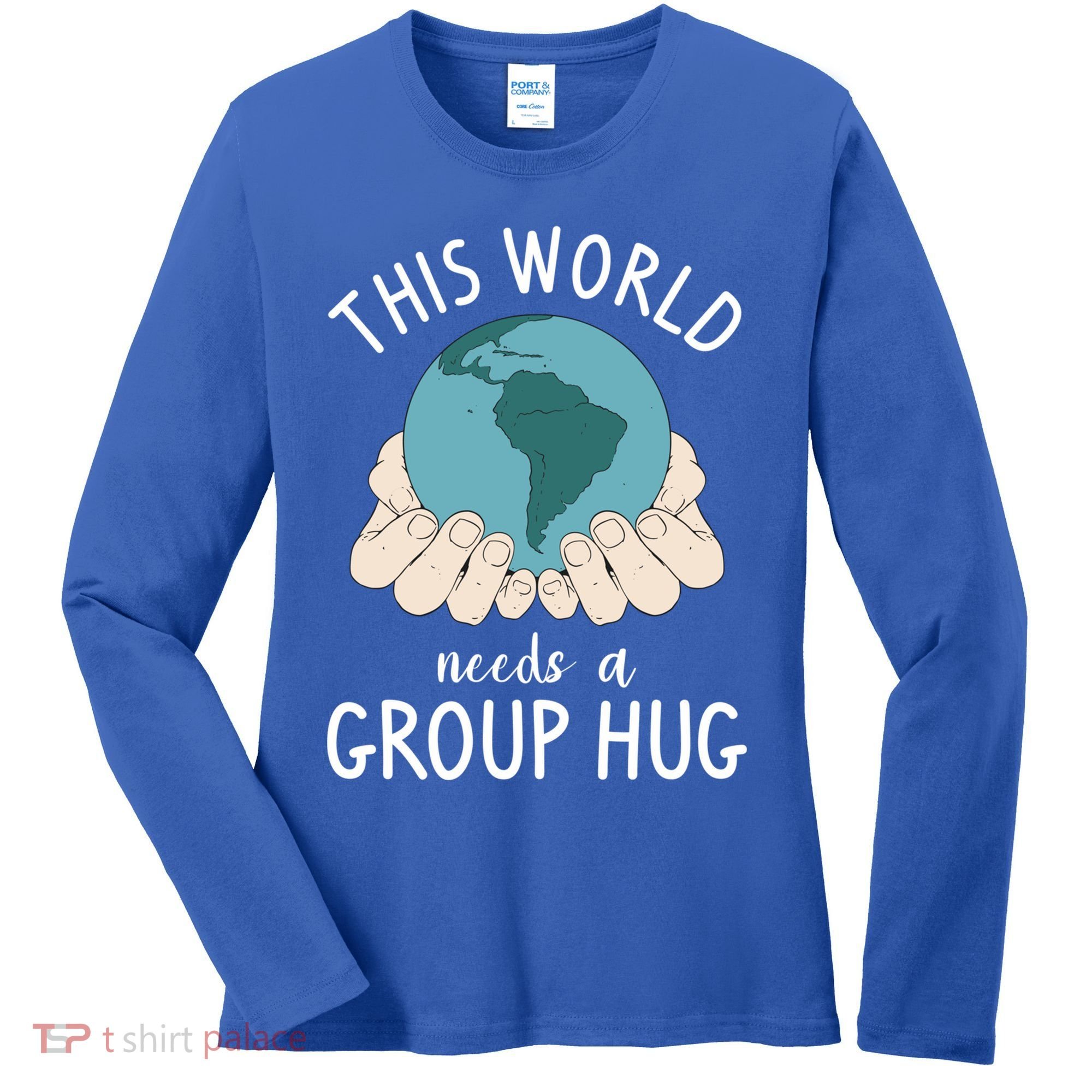 This World Needs A Group Hug International World Peace Day Gift Women's Long Sleeve Shirt