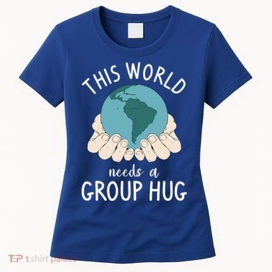 This World Needs A Group Hug International World Peace Day Gift Women's T-Shirt