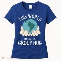 This World Needs A Group Hug International World Peace Day Gift Women's T-Shirt thumb 0