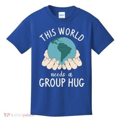 This World Needs A Group Hug International World Peace Day Gift Kids T-Shirt
