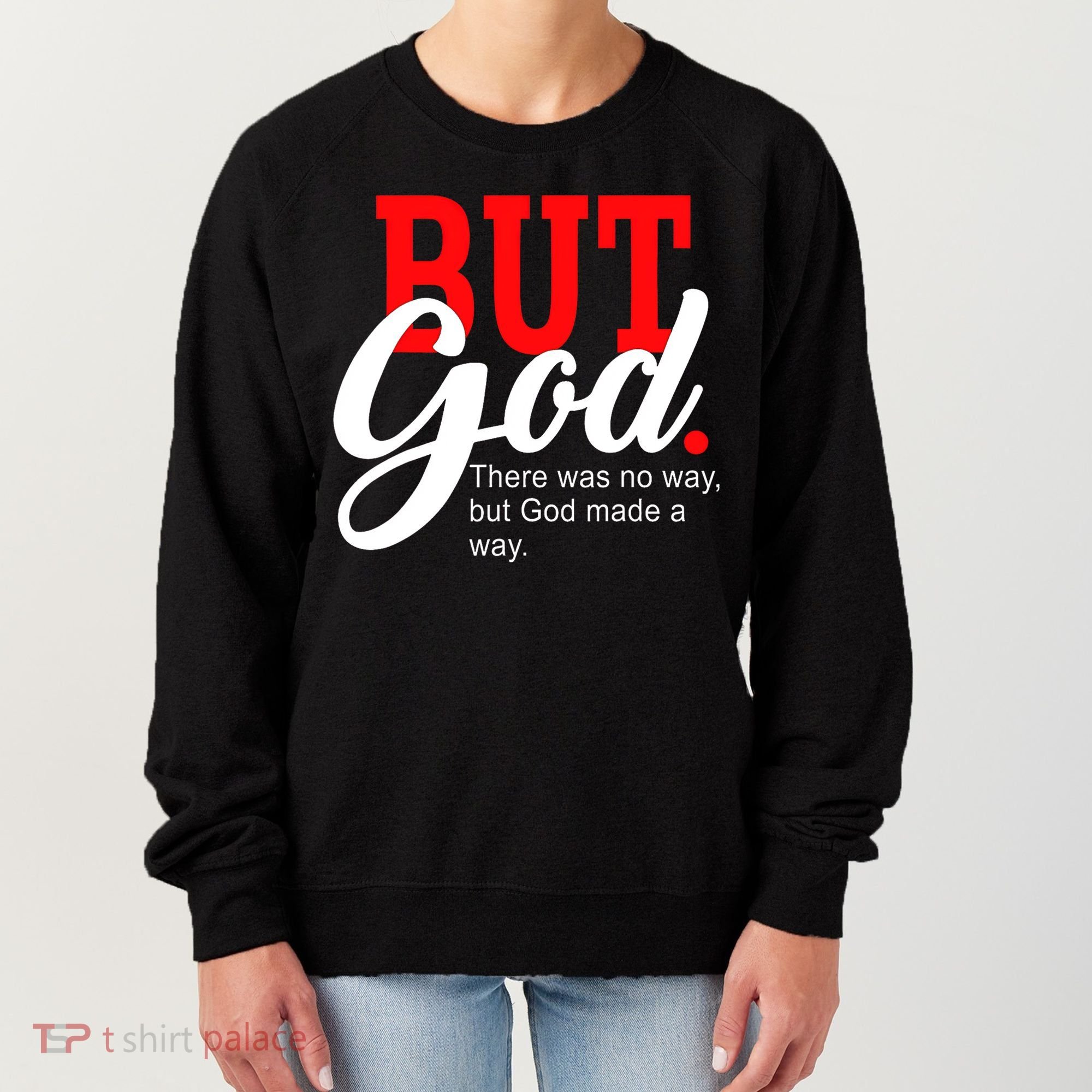 There was no way but God T Women's Sweatshirt