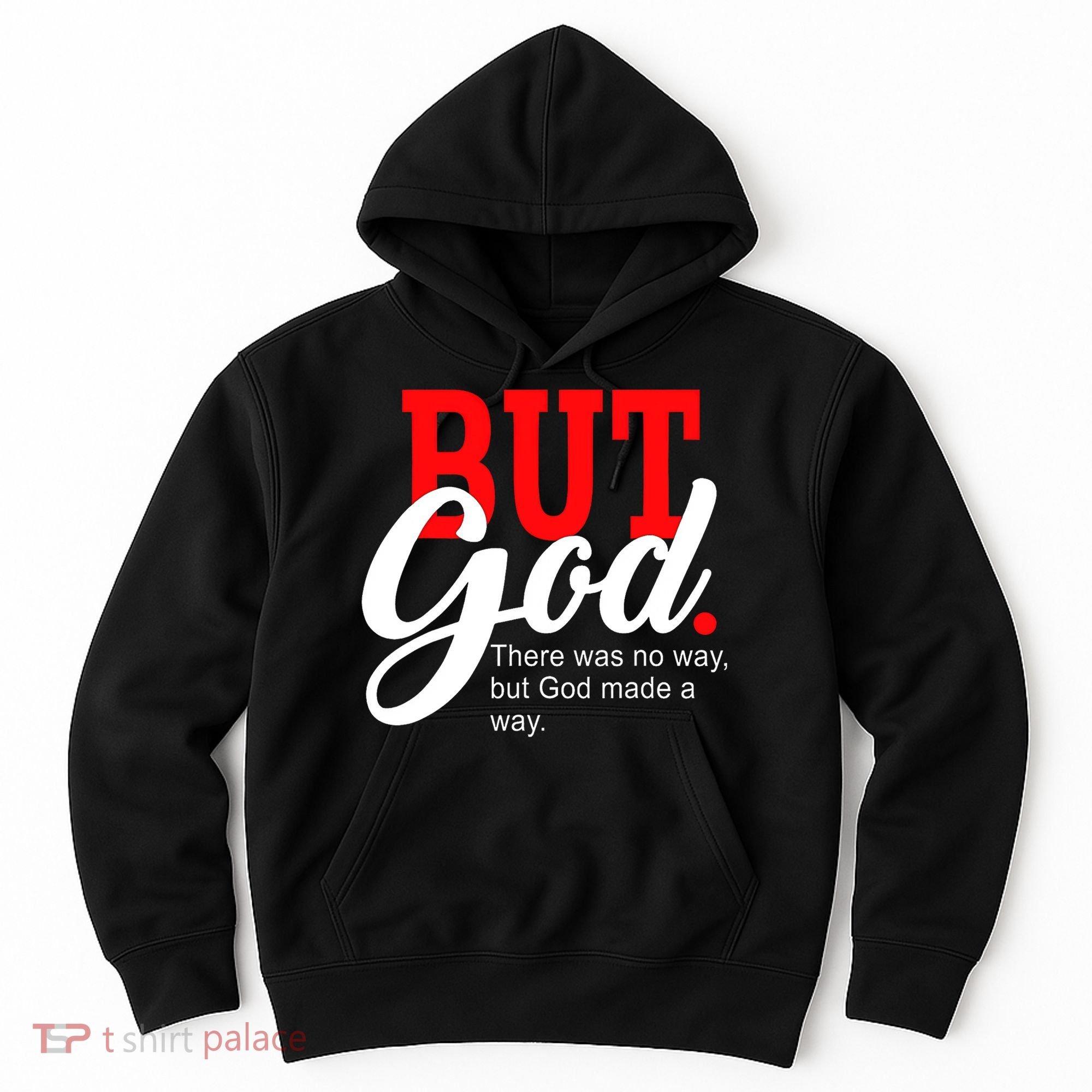 There was no way but God T Hoodie