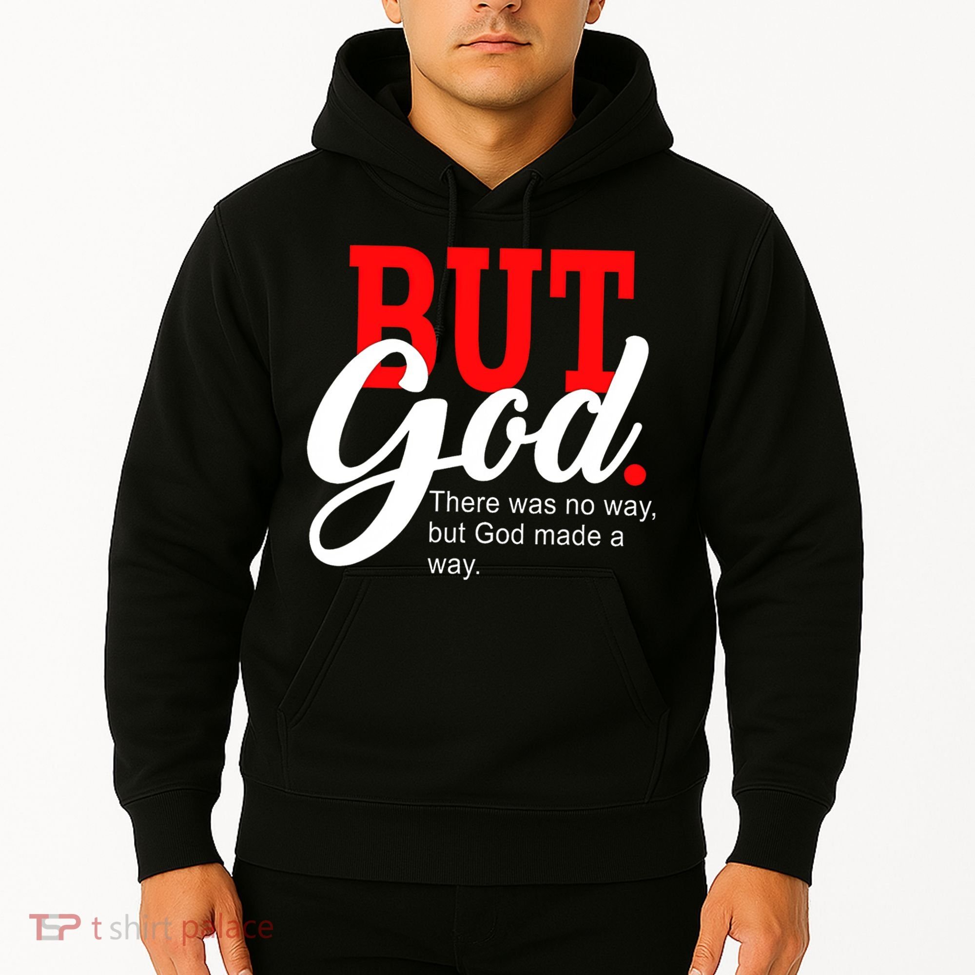 There was no way but God T Hoodie