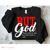 There was no way but God T Sweatshirt thumb 2