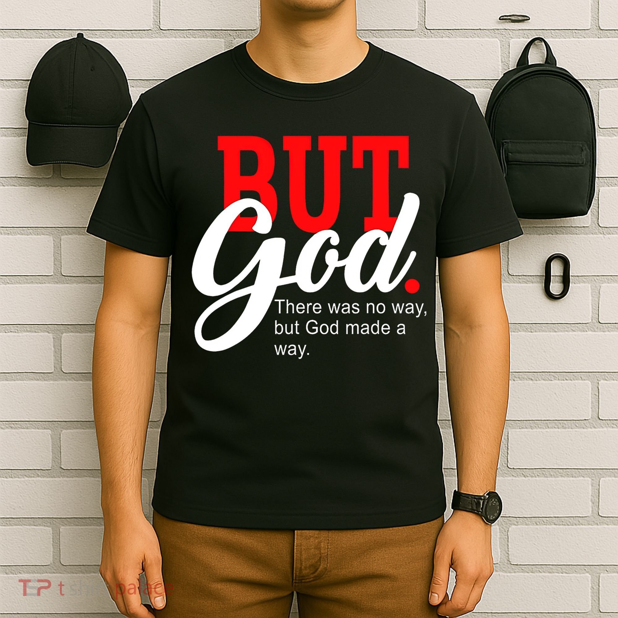 There was no way but God T T-Shirt