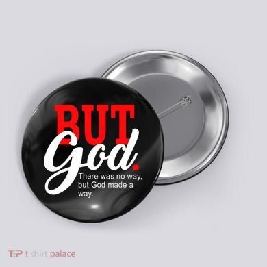 There was no way but God T Button