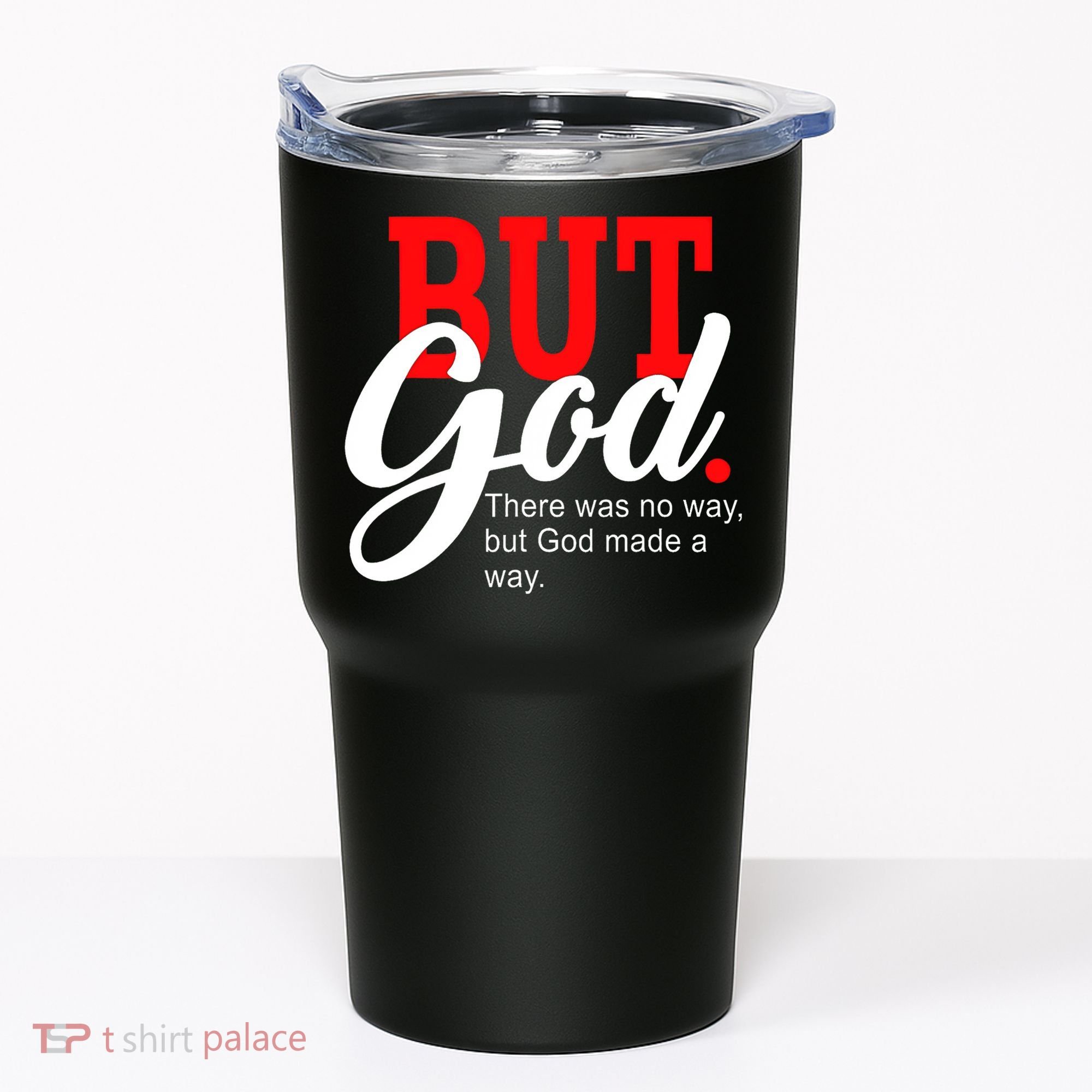 There was no way but God T Tumbler