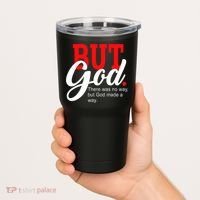 There was no way but God T Tumbler thumb 2