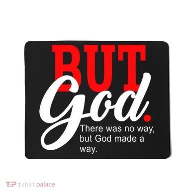 There was no way but God T Mousepad