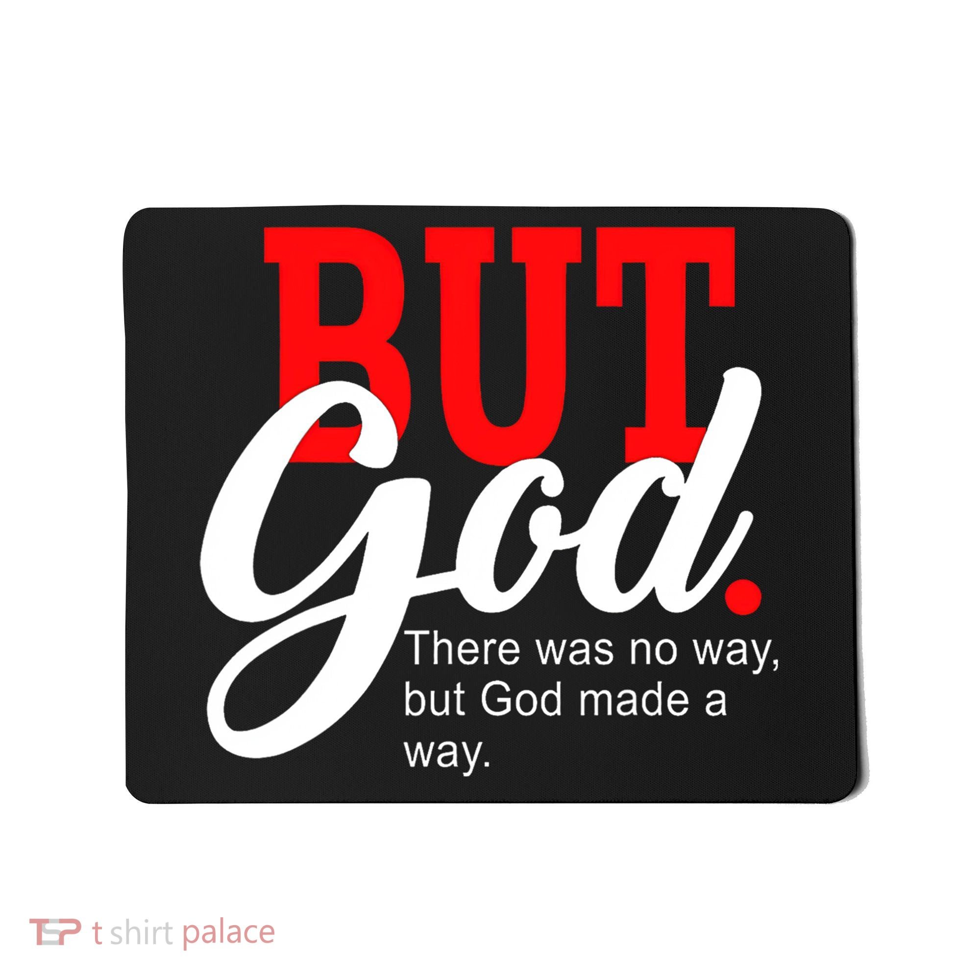 There was no way but God T Mousepad