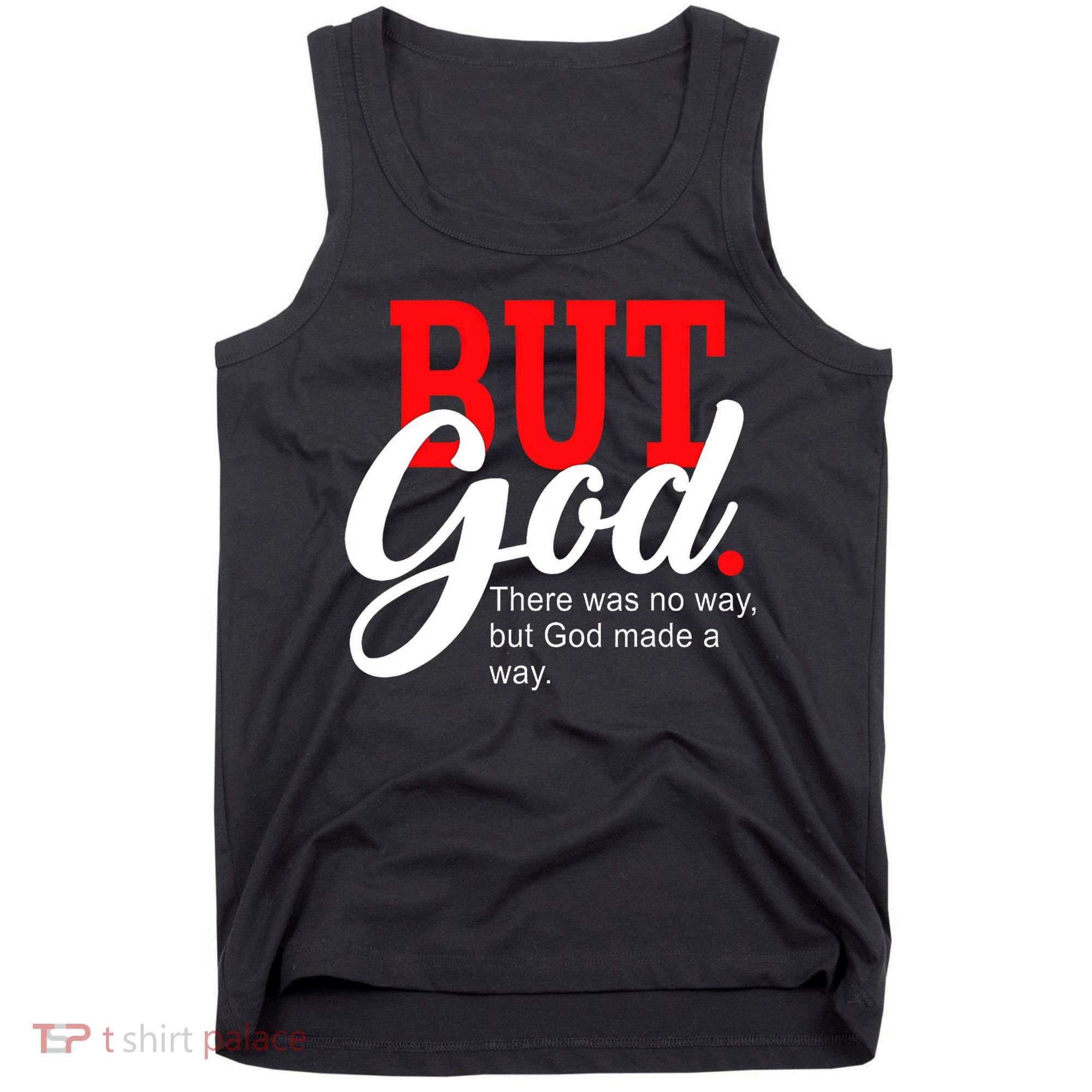 There was no way but God T Tank Top