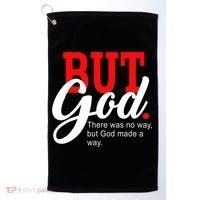 There was no way but God T Golf Towel thumb 0