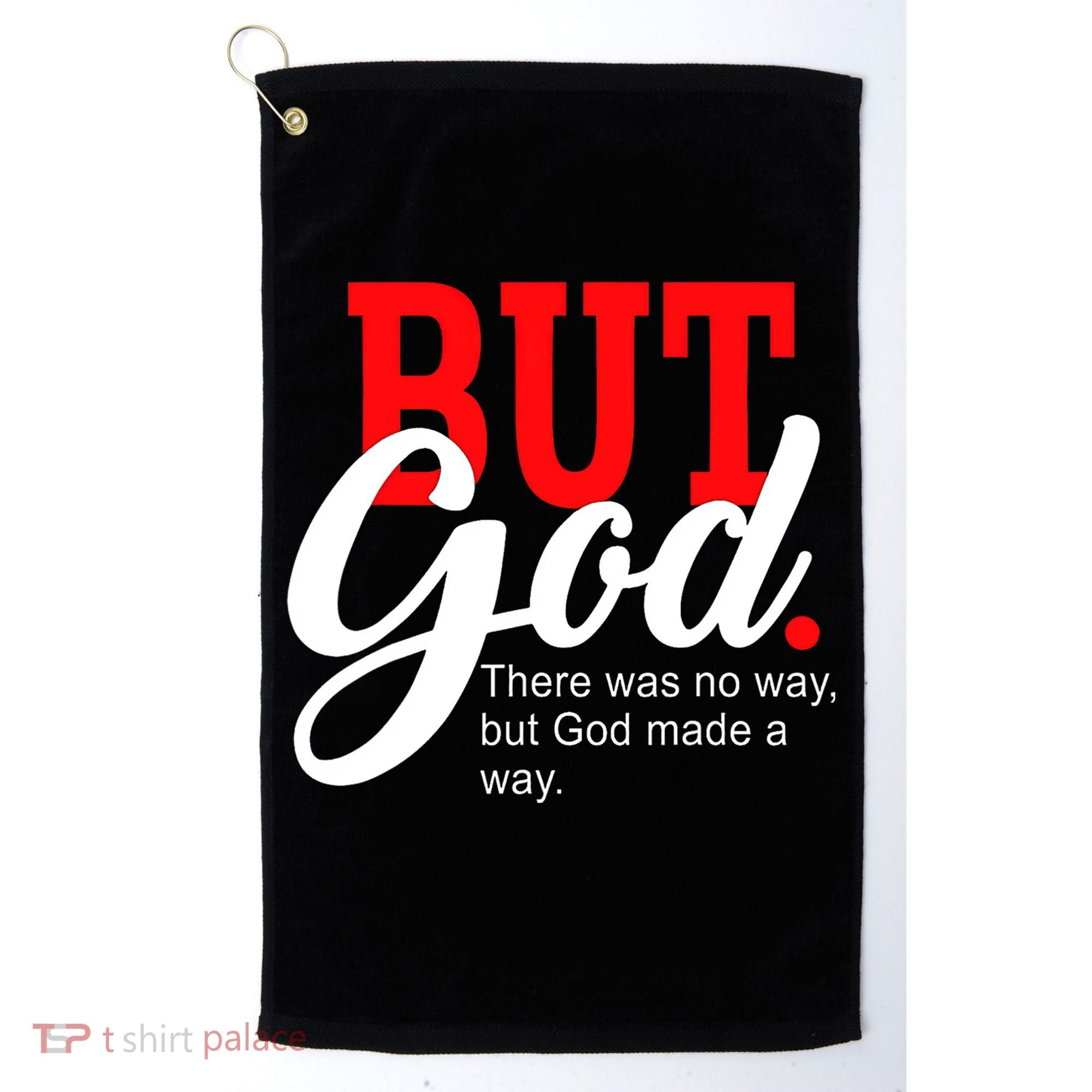 There was no way but God T Golf Towel