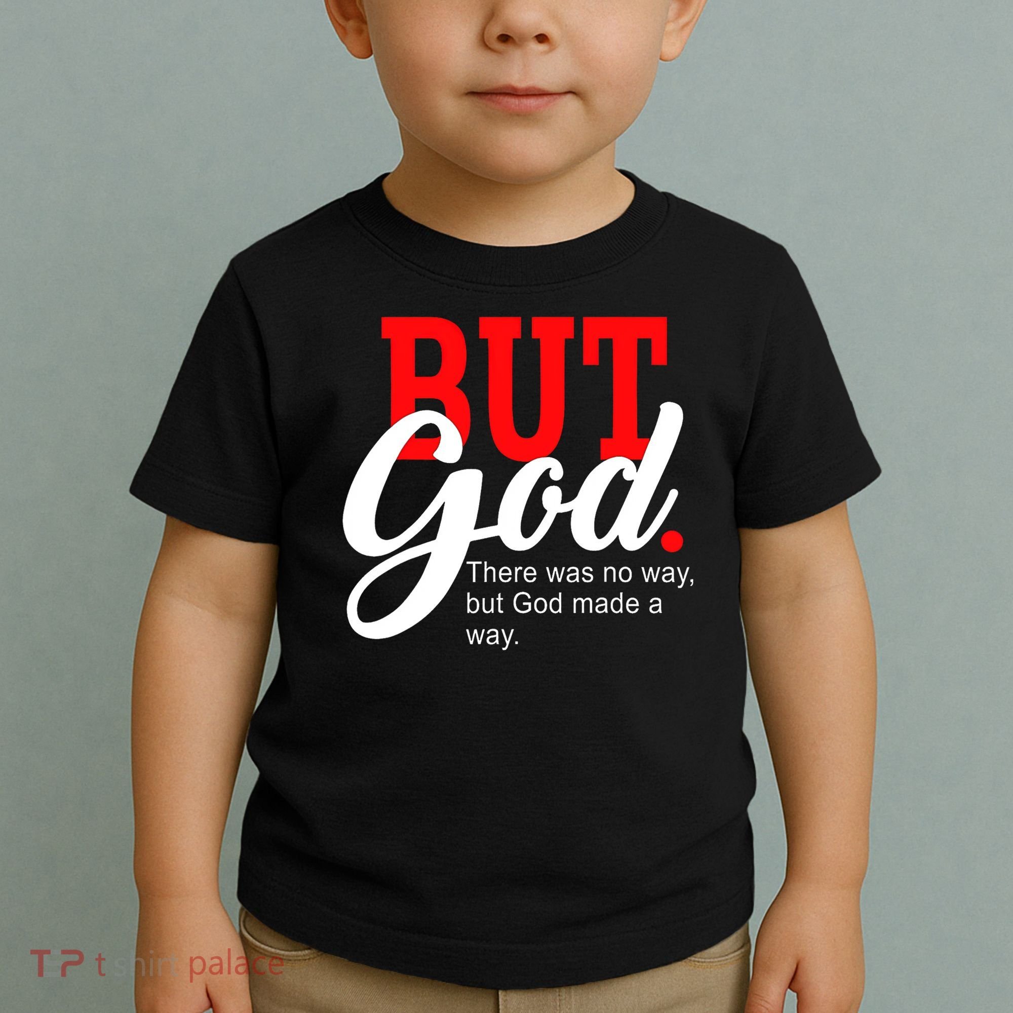 There was no way but God T Toddler T-Shirt