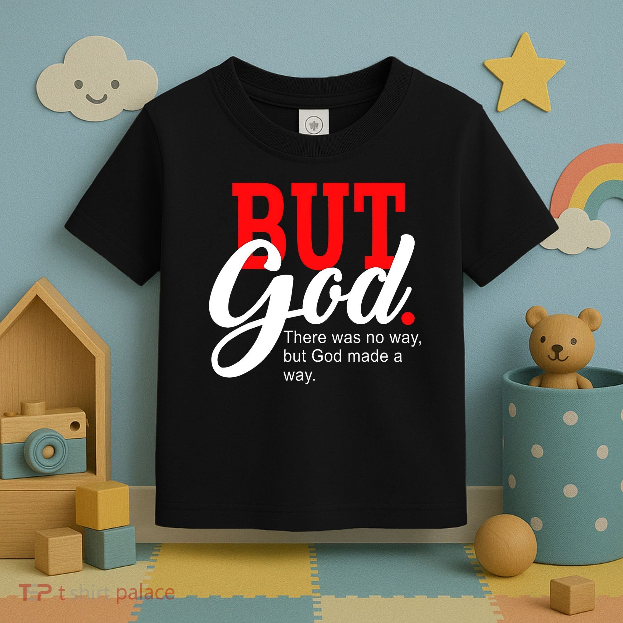 There was no way but God T Toddler T-Shirt