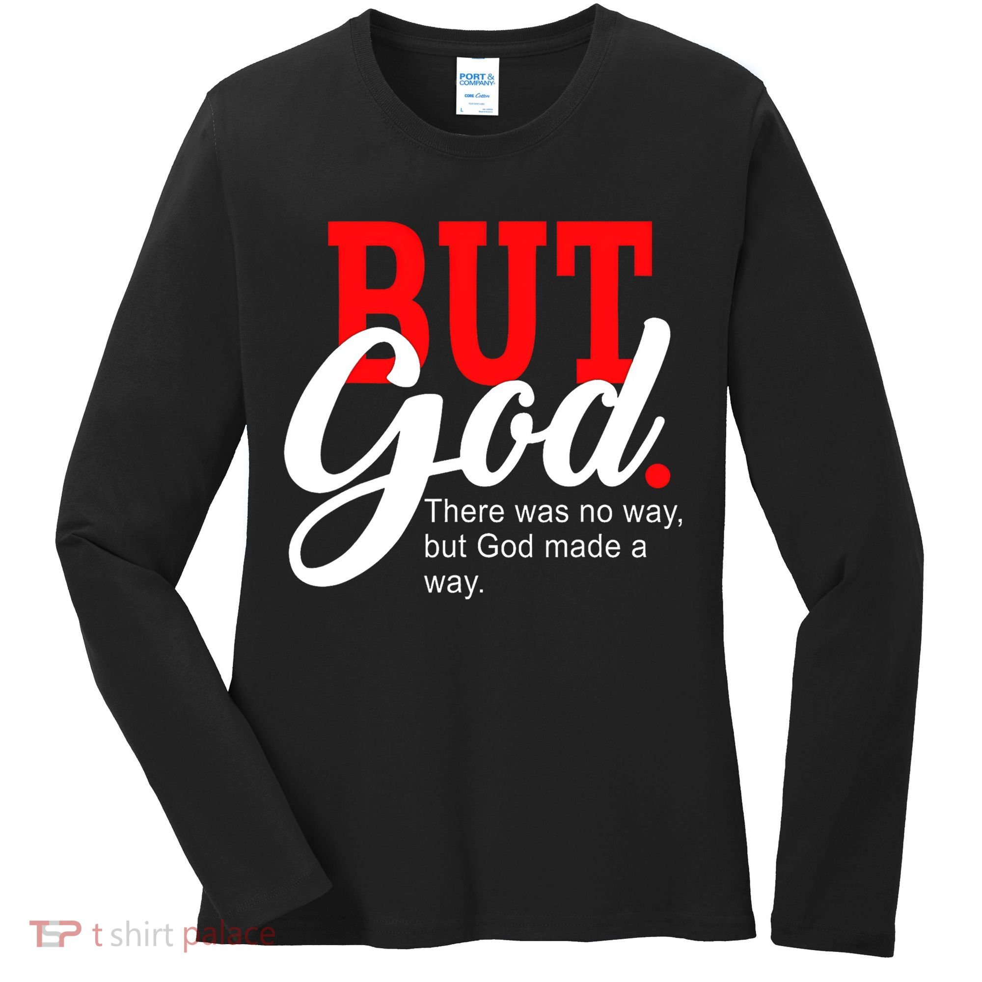 There was no way but God T Women's Long Sleeve Shirt