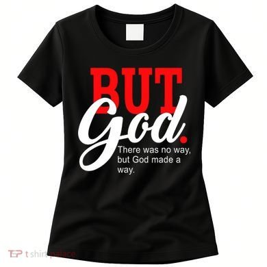 There was no way but God T Women's T-Shirt