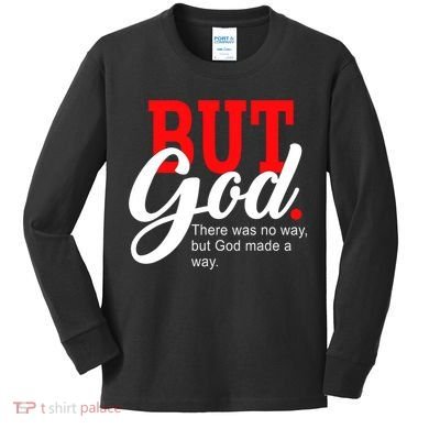 There was no way but God T Kids Long Sleeve Shirt