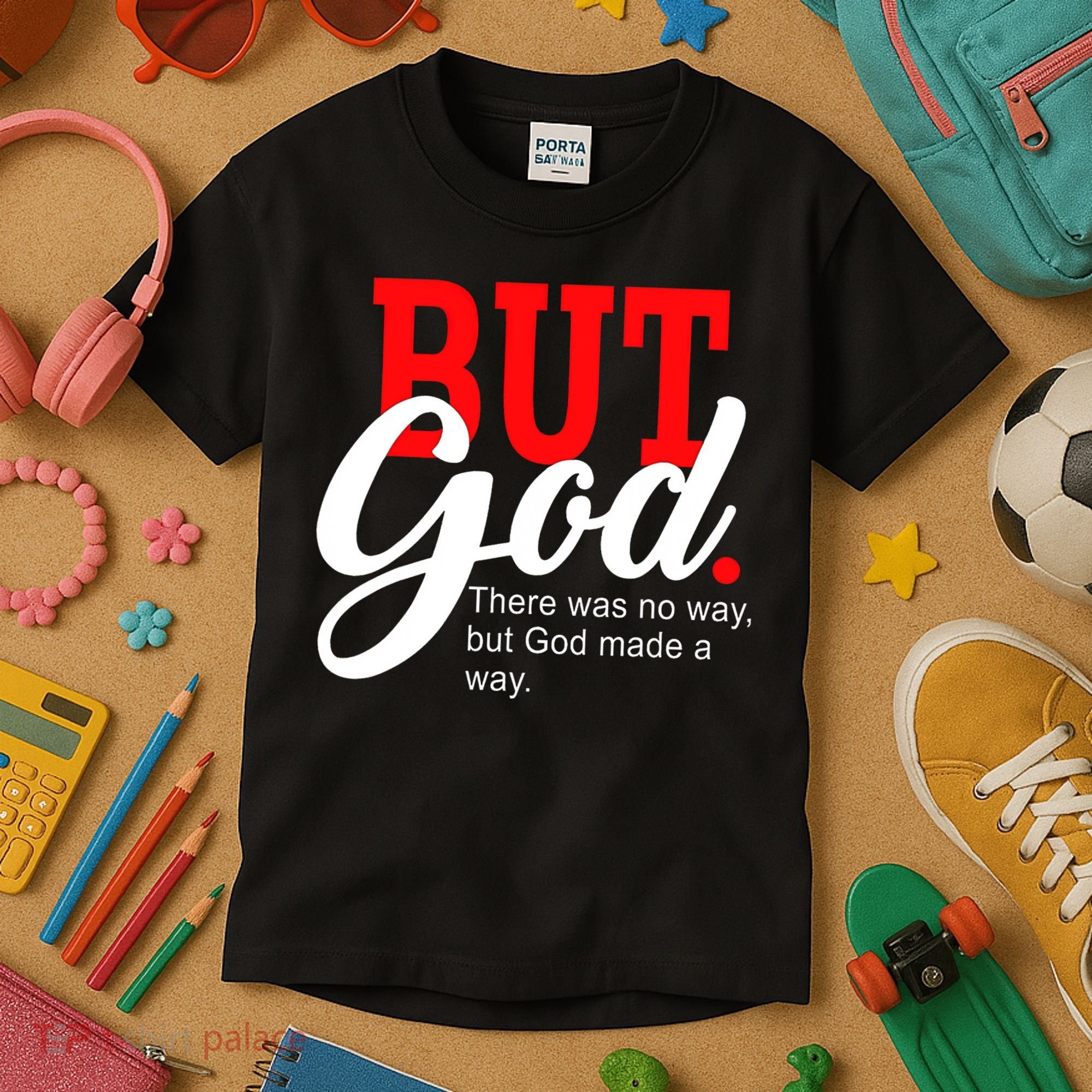 There was no way but God T Kids T-Shirt