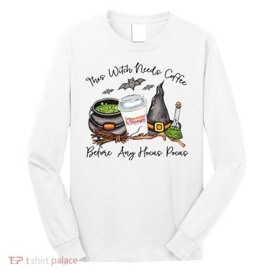 This Witch Needs Coffee Before Any Hocus Pocus Long Sleeve Shirt