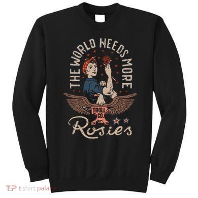 The World Needs More Rosies Funny Design Sweatshirt