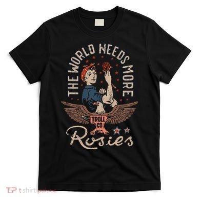 The World Needs More Rosies Funny Design T-Shirt