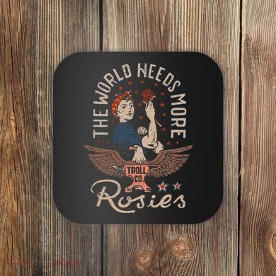 The World Needs More Rosies Funny Design Coaster