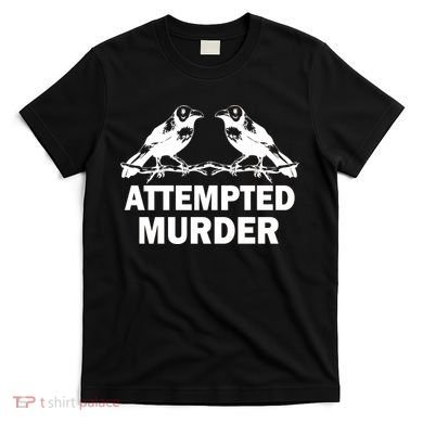 Two Crows Attempted Murder T-Shirt