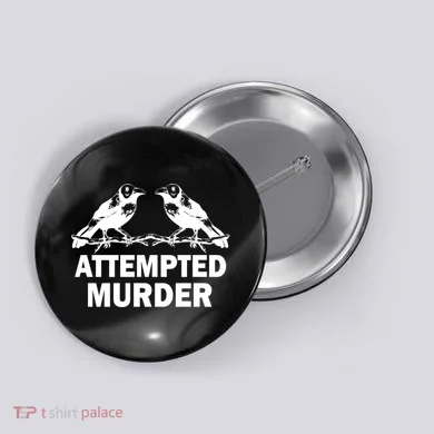 Two Crows Attempted Murder Button