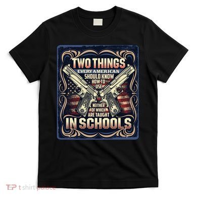 Two Things Every American Should Know How To Use T-Shirt