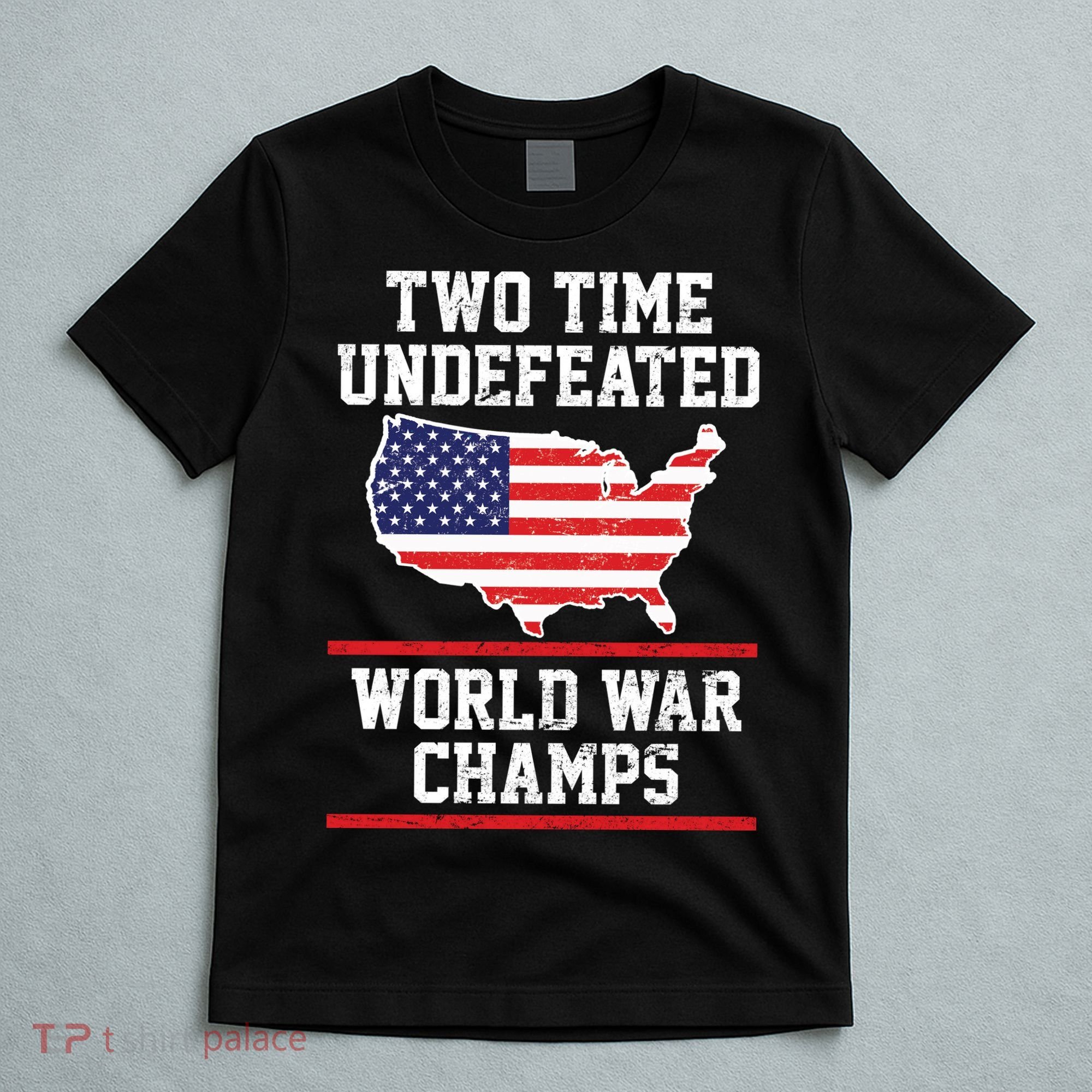 Two Time Undefeated World War Champs T-Shirt