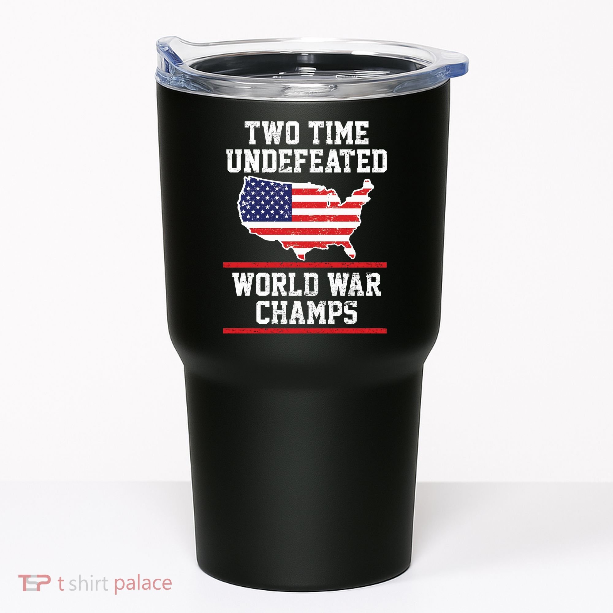 Two Time Undefeated World War Champs Tumbler