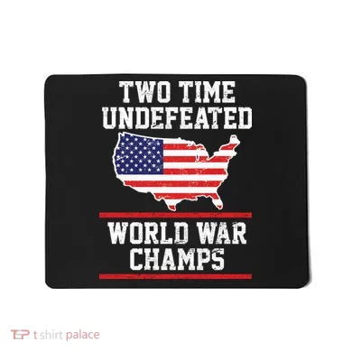 Two Time Undefeated World War Champs Mousepad