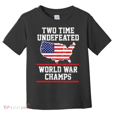 Two Time Undefeated World War Champs Toddler T-Shirt