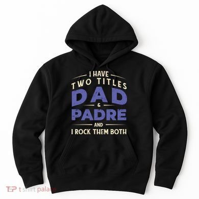 Two Titles Dad And Padre Hoodie