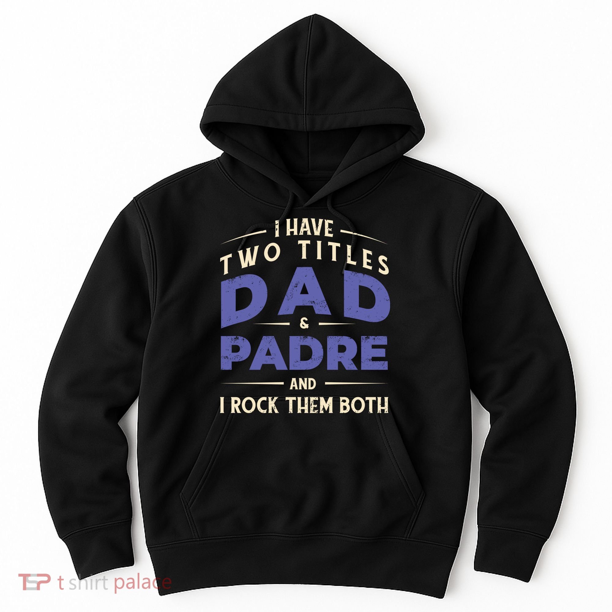 Two Titles Dad And Padre Hoodie