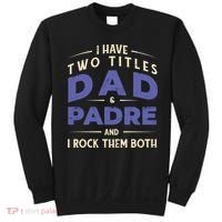 Two Titles Dad And Padre Sweatshirt thumb 0