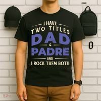 Two Titles Dad And Padre T-Shirt thumb 6
