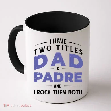 Two Titles Dad And Padre Coffee Mug