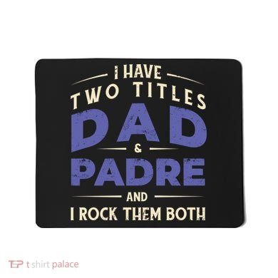 Two Titles Dad And Padre Mousepad