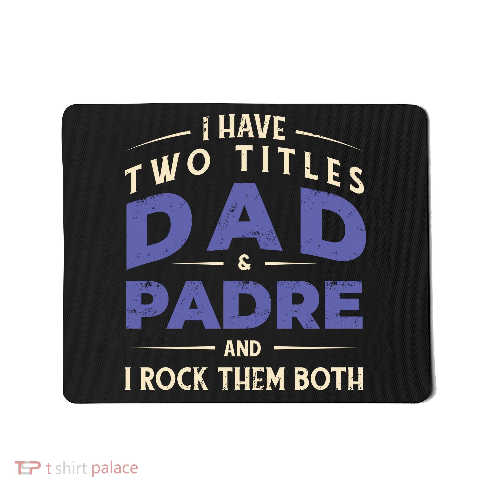 Two Titles Dad And Padre Mousepad