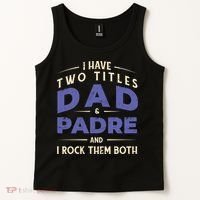 Two Titles Dad And Padre Tank Top thumb 2
