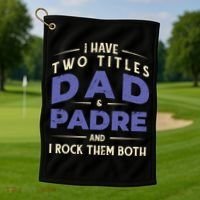 Two Titles Dad And Padre Golf Towel thumb 1