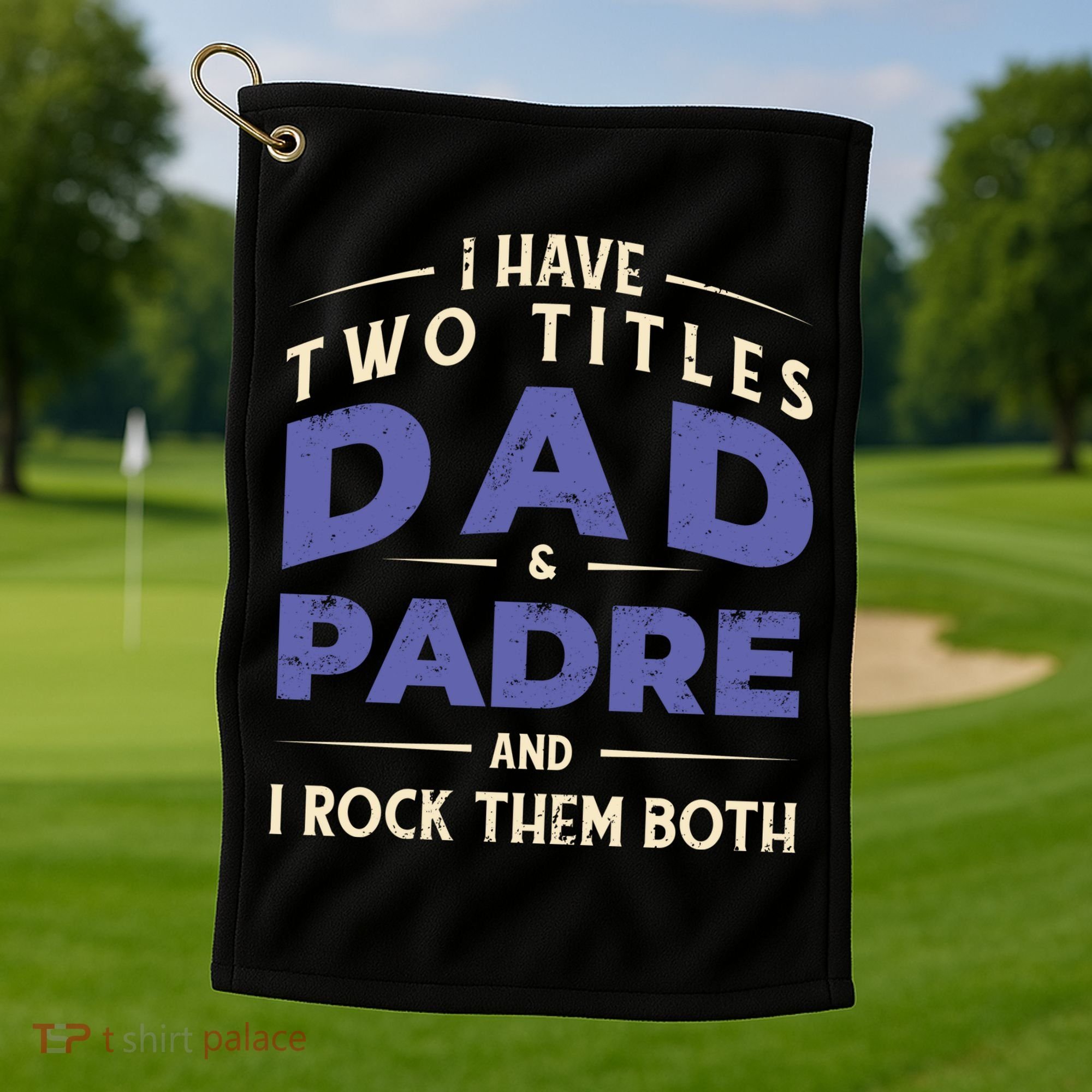 Two Titles Dad And Padre Golf Towel