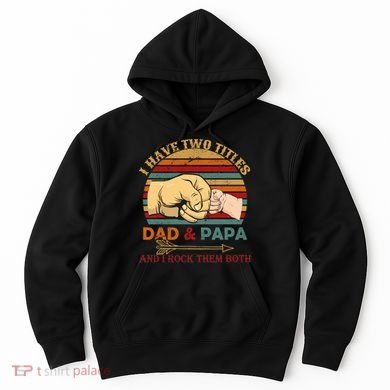 Two Titles Dad And Pap I Rock Them Both Hoodie
