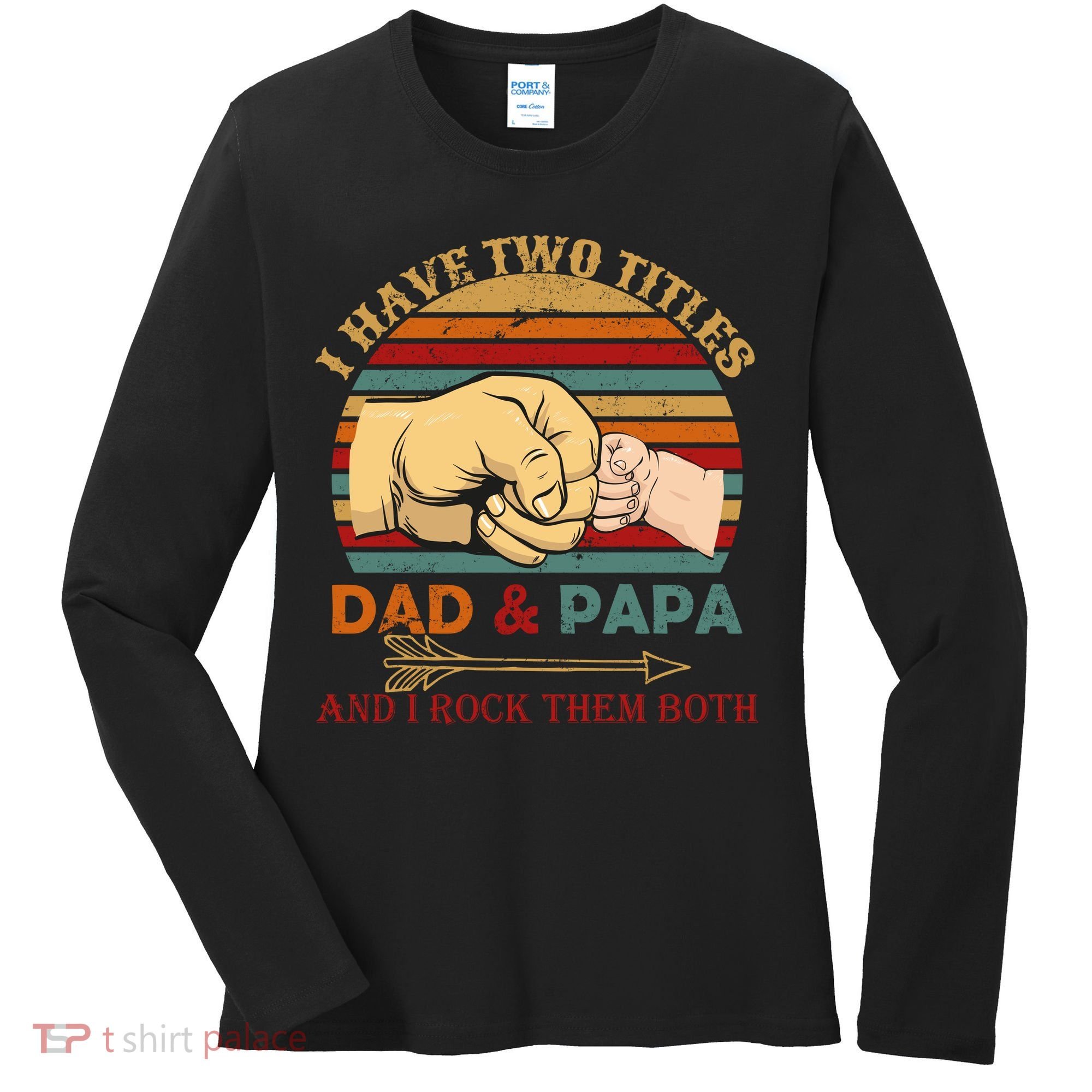 Two Titles Dad And Pap I Rock Them Both Women's Long Sleeve Shirt