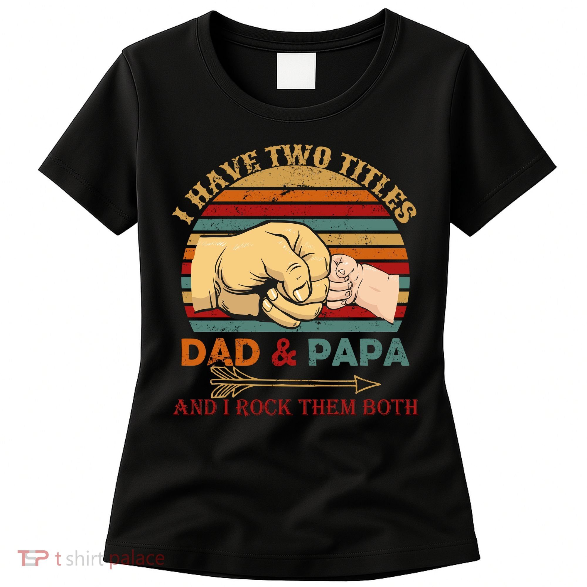 Two Titles Dad And Pap I Rock Them Both Women's T-Shirt