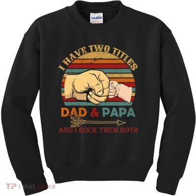 Two Titles Dad And Pap I Rock Them Both Kids Sweatshirt